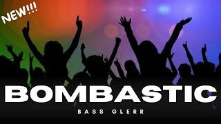 BOMBASTIC || LYON MBETE || BASS GLERR TERBARU 2025