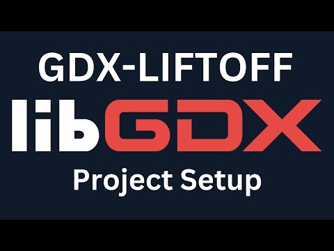 LibGDX Setup: GDX-Liftoff Tutorial