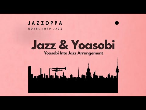 ‘Looks like just YOASOBI Album but it’s YOASOBI Jazz Arrange playlist’ | JAZZSOBI pt.I+II [playlist]