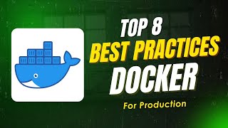 Top 8 Docker best practices for Production | Must know Docker Best Practices | Docker FAQ