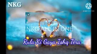#status#rulakigayaishqtera||rula ki gaya ishq tera song||2020lyrical status video||love status