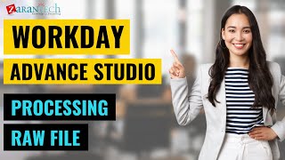 Processing Raw File | Workday Advance Studio Training | ZaranTech