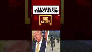 US Designates TRF a Terror Group, Vindicating India's Stand On Pakistan's Proxy War