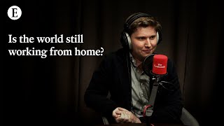 Is the world still working from home?