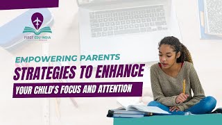 Empowering Parents: Enhance Your Child's Focus & Attention | First Edu India