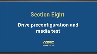 DDI training Section 8 - Drive prereconfiguration and media test functions