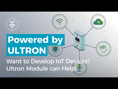 【Powered by ULTRON】Want to Develop IoT Devices? Ultron Module can Help!