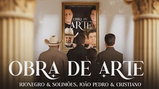 Rionegro & Solimões, João Pedro & Cristiano - Obra de Arte (Vídeo Oficial)