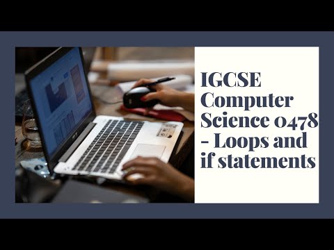 IGCSE Computer Science 2023-25 ​​- Topic 8: Programming - Loops and IF statements