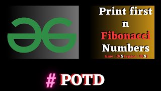#81 GFG POTD, Print first n Fibonacci Numbers solution | Puneet Kumar IIITD