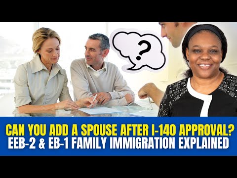 Can You Add a Spouse After I-140 Approval? | EB-2 & EB-1 Family Immigration Explained