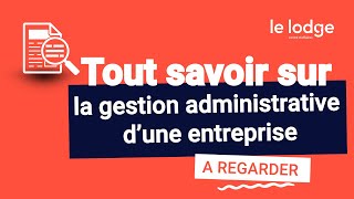 TOUT SAVOIR SUR LA GESTION ADMINISTRATIVE D’UNE ENTREPRISE 📚