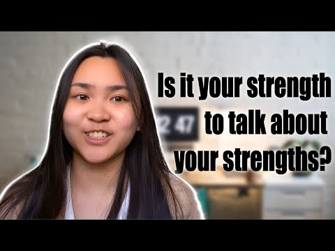 Is It Your Strength To Talk About Your Strengths? (and Weaknesses)