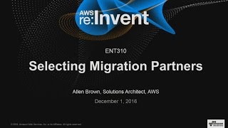 AWS re:Invent 2016: Choosing the Right Partner for Your AWS Journey (ENT310)