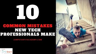 10 Common Mistakes New Tech Professionals Make #TechItOut