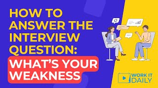 How To Answer The Job Interview Question: What’s Your Weakness? 🤔🤔🤔🤔