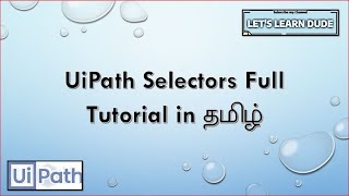 UiPath Tutorial | UiPath Selectors in Tamil | Selector