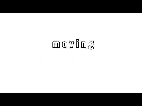 m o v i n g