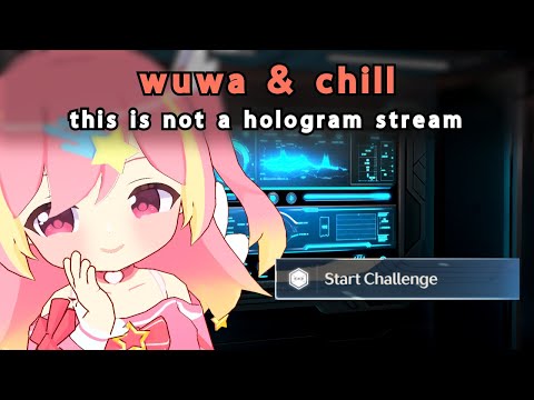 this is not a Hologram stream【Wuthering Waves】