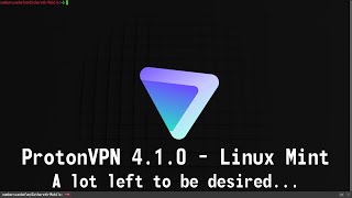 ProtonVPN GUI 4.1.0 - A lot left to be desired... - Linux Mint