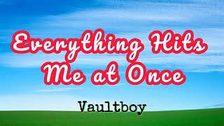 Vaultboy  - Everything hits me at once Lyrics Video