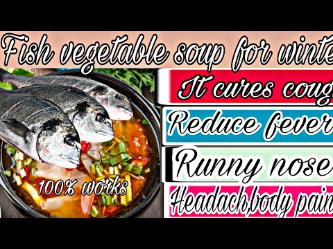 Fish vegetable herbal soup for winter season's runny nose ,cough,fever and body pain