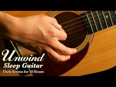 Must Listen: Soft Sleep Guitar Instrumental Music for Deep Relaxation【 Black Screen 10 Hours 】