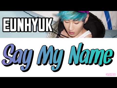 【 カナルビ / 日本語字幕 / 歌詞 】Say My Name (자체발광 보석미남 이혁재) - EUNHYUK (은혁 / ウニョク) Solo