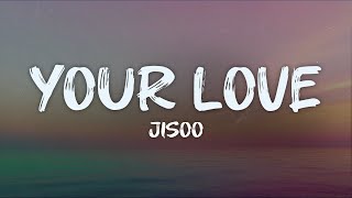 JISOO - your love (lyrics)