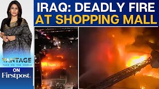 Fire at Mall in Iraq Leaves At Least 60 Dead; PM Sudani Orders Probe | Vantage with Palki Sharma