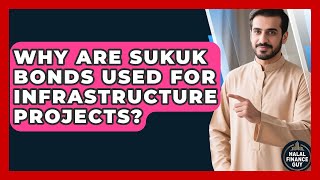 Why Are Sukuk Bonds Used for Infrastructure Projects? | Halal Finance Guy News