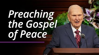 Preaching the Gospel of Peace | Russell M. Nelson | April 2022 General Conference