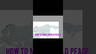 How to Make World Peace… #shorts