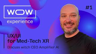 1.7  UX/UI for Med-Tech XR. Why VR?