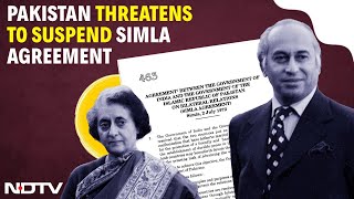 Simla Agreement Explained | Pak Cites Right To Suspend 'All Bilateral Pacts, Including Simla'