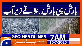 Heavy Rain.. Weather Updates! - Headlines Geo News 7 AM (10 July 2025)