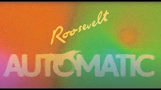 Roosevelt - Automatic (Official Lyric Video)