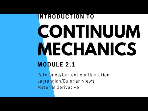 Module 2.1 Reference/Current configuration, Lagrangian/Eulerian views, Material derivative