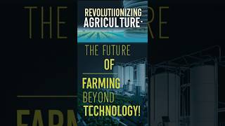 Revolutionizing Agriculture: The Future of Farming Beyond Technology! #shorts