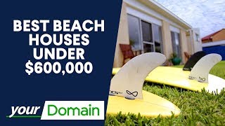 Smart buys: Aussie beach house for under $600,000 | Your Domain