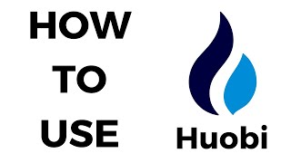 How to Use Huobi? | Learn Huobi From Scratch