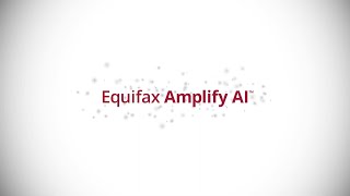 Uncover More Possibilities with Equifax Amplify AI