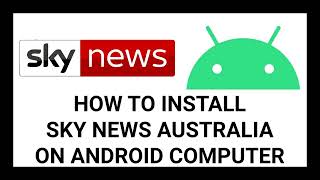 How to Install Sky News Australia on an Android Computer using the Google Play Store | Android x86