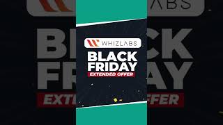 Whizlabs Black Friday Extended Sale 2022 Ends in 24 hours!!!