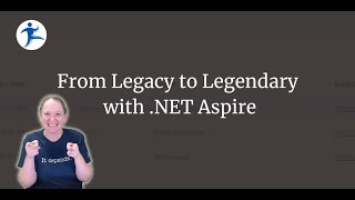 From Legacy to Legendary with .NET Aspire