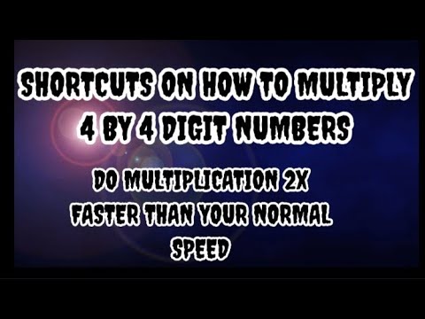 SHORTCUTS ON HOW TO MULTIPLY 4 BY 4 DIGIT NUMBERS,DO MULTIPLICATION 2X FASTER THAN NORMAL SPEED.