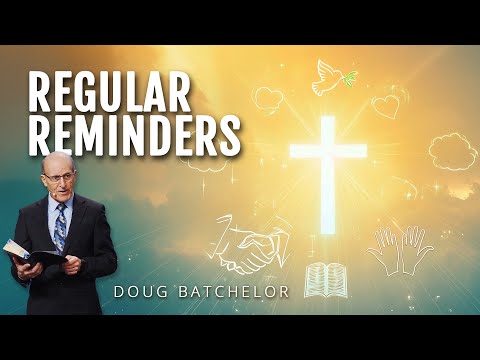 Regular Reminders | Doug Batchelor