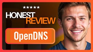 OpenDNS Review: Is It Still Worth Using in 2025?
