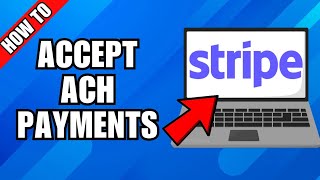 How To Accept ACH Payments With Stripe