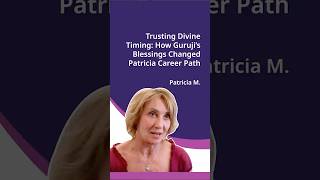 Trusting Divine Timing: How Guruji’s Blessings Changed Patricia Career Path